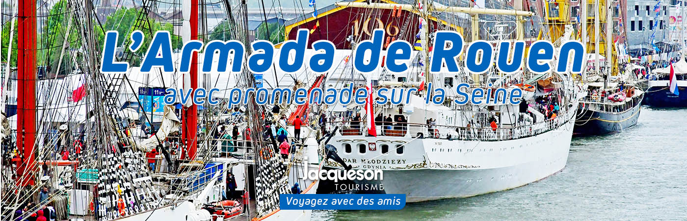 Armada de Rouen 2023 | Jacqueson Voyages